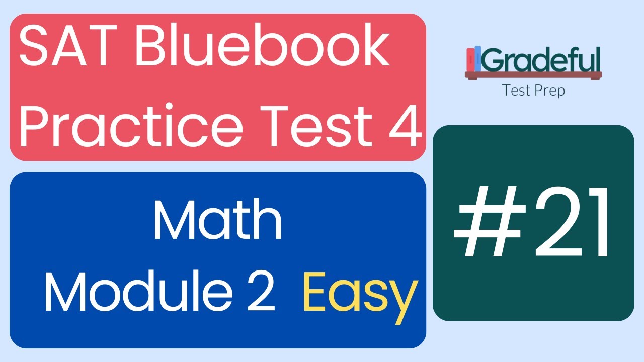 Question 21, Math Module 2 Easy, SAT Bluebook Test 4 – SAT Prep - YouTube