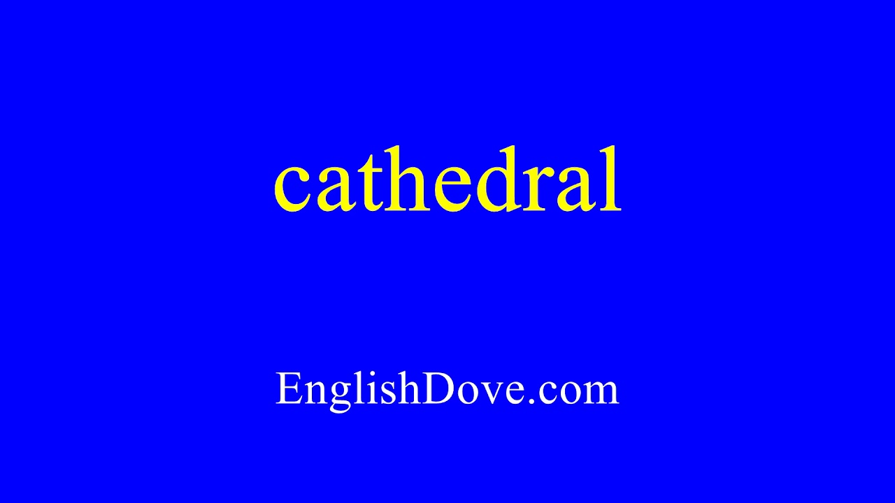 How to pronounce cathedral in American English. YouTube
