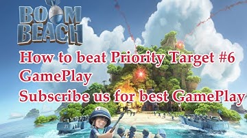 How to beat Priority Target Level 6 Boom Beach