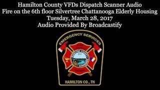 Hamilton County VFDs Dispatch Scanner Audio Fire on the 6th floor Silvertree Chattanooga