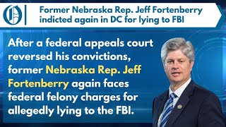 Former Nebraska Rep. Jeff Fortenberry indicted again in DC for lying to FBI