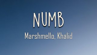Marshmello, Khalid - Numb (Lyrics) | I, I wanna get numb And forget where Im from