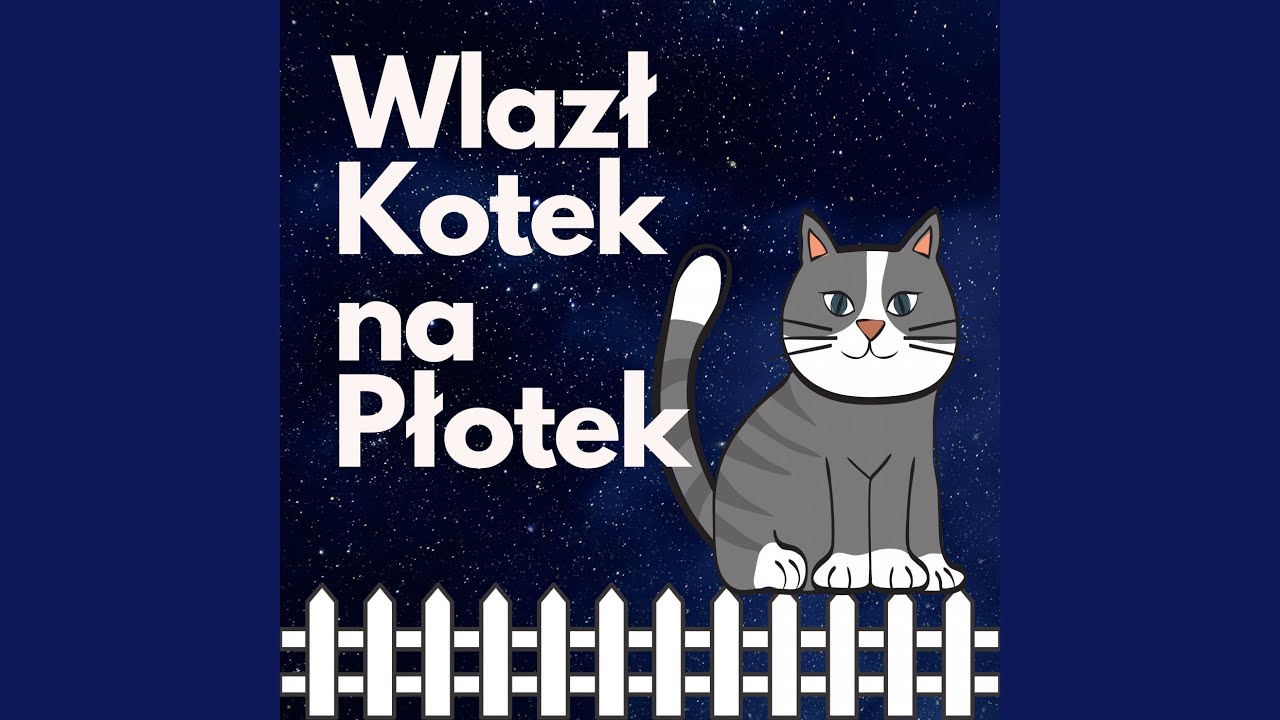 Wlazł Kotek Na Płotek - YouTube