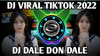 DJ DALE DON DALE REMIX TIKTOK VIRAL FULL BASS TERBARU 2022