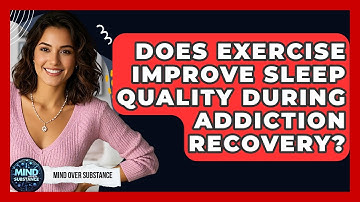 Does Exercise Improve Sleep Quality During Addiction Recovery? - Mind Over Substance