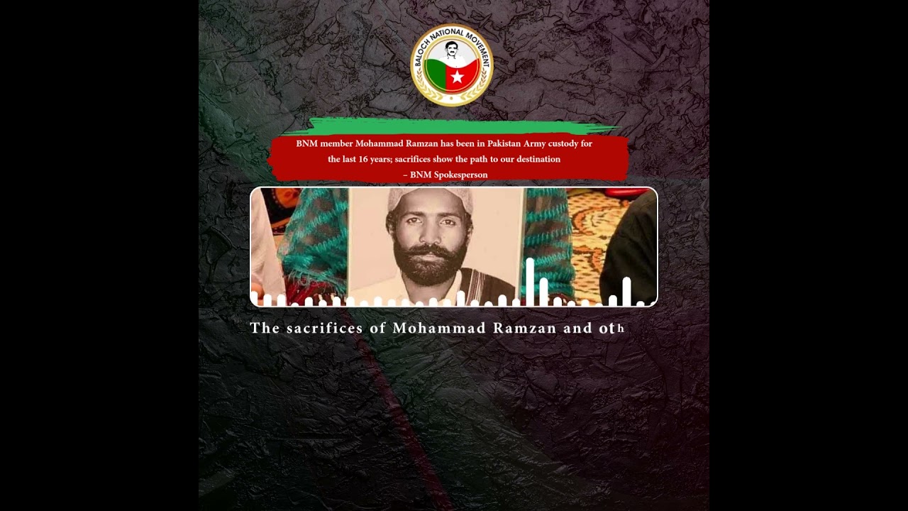 BNM member Mohammad Ramzan has been in Pakistan Army custody for the last 16 years– BNM Spokesperson