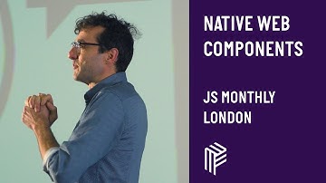 Native Web Components - JS Monthly London - February 2019