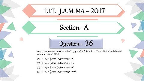 IIT JAM 2017 Mathematics solution Question 36 | Real Analysis | Recursive Sequence | Convergence