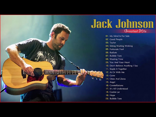 Jack Johnson Greatest Hits Full Album 2019 - Best Songs Of Jack Johnson class=