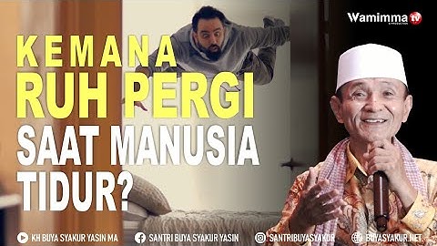 Ke Mana Ruh Pergi Saat Manusia Tidur? Ini Jawaban Dari Buya Syakur