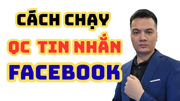 Hướng Dẫn Chạy Quảng Cáo Tin Nhắn Facebook Ads Mới Nhất