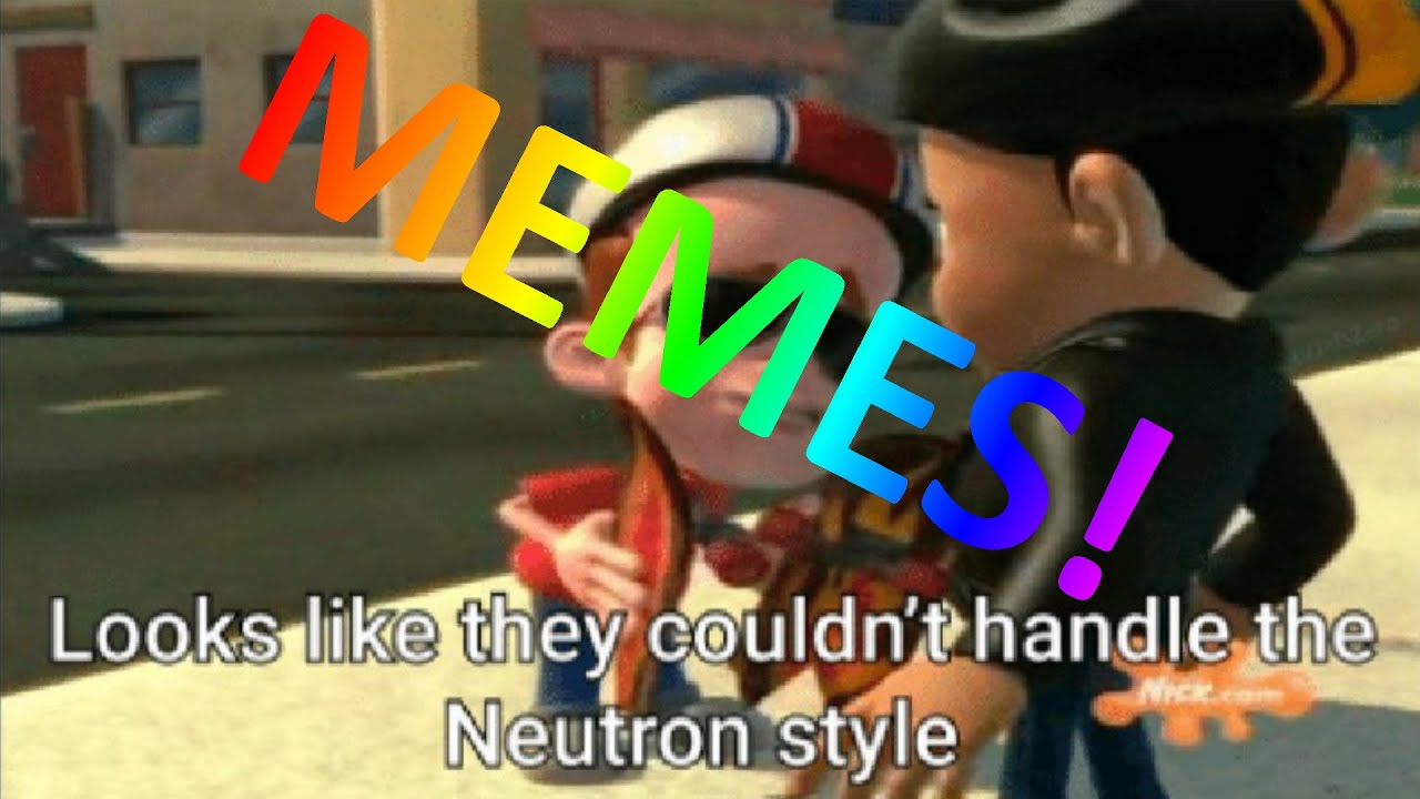 Jimmy Neutron Looks Like They Couldn T Handle The Neutron Style Meme Compilation Youtube