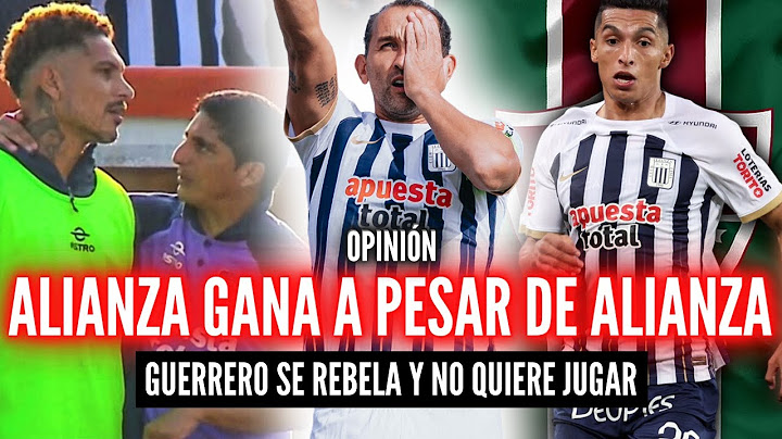 VALLEJO 2-3 ALIANZA LIMA🏆SERNA SE VA A FLUMINENSE💥GUERRERO DESOBEDECE A CHICHO