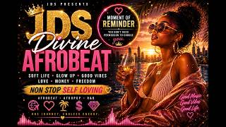 JDS Divine Afrobeat 💕 Non-Stop Self Love | Afrobeats • Soft Life • Glow Up • Good Vibes screenshot 2