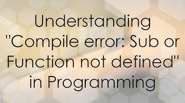 Understanding "Compile error: Sub or Function not defined" in Programming