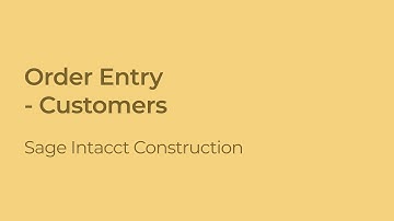 Sage Intacct Construction: Customers in the Order Entry Module