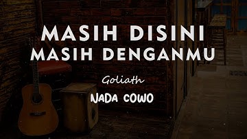 MASIH DISINI MASIH DENGANMU // GOLIATH // KARAOKE GITAR AKUSTIK NADA COWO ( MALE )