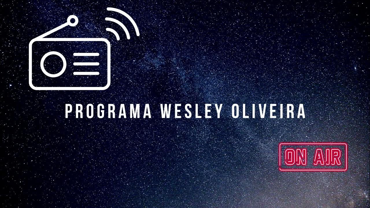 PROGRAMA WESLEY OLIVEIRA RÁDIO TERRA AM 1330 YouTube PROGRAMA WESLEY OLIVEIRA RÁDIO TERRA AM 1330 YouTube