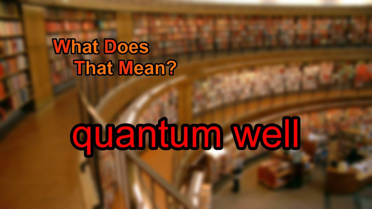 What does quantum well mean?