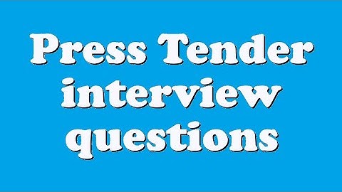Press Tender interview questions