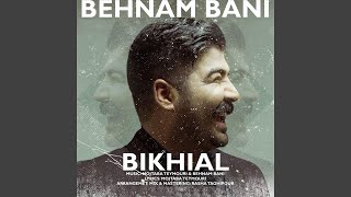 Bikhial - Behnam Bani