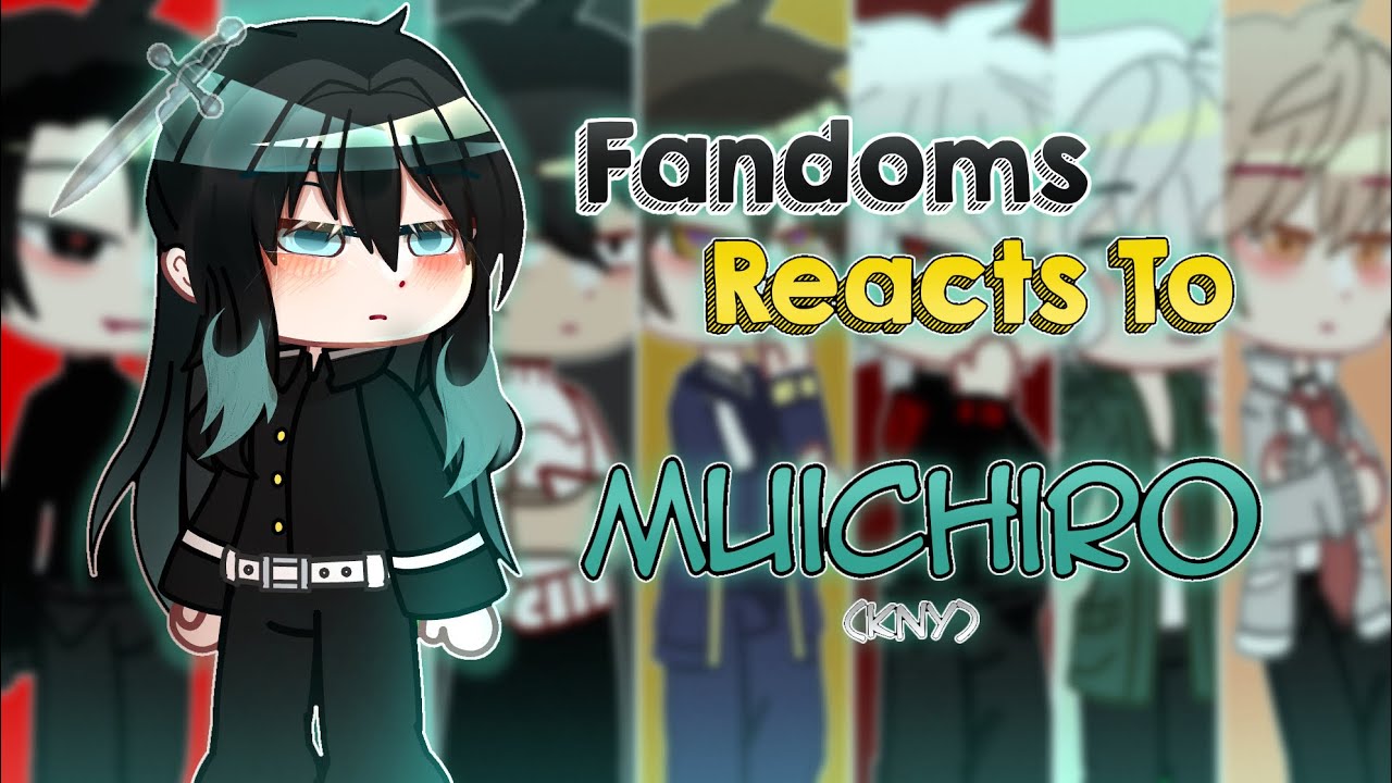 ~|Anime/manhwa characters/fandoms/ reacts to Muichiro|~|KNY|~| GCRV|~