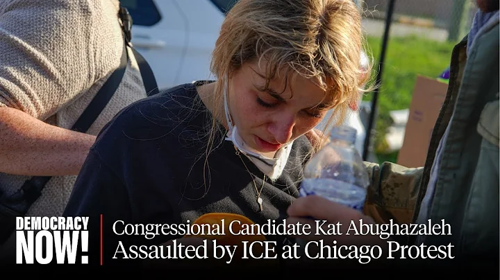 ICE Assaults Congressional Candidate Kat Abughazaleh at Chicago Protest