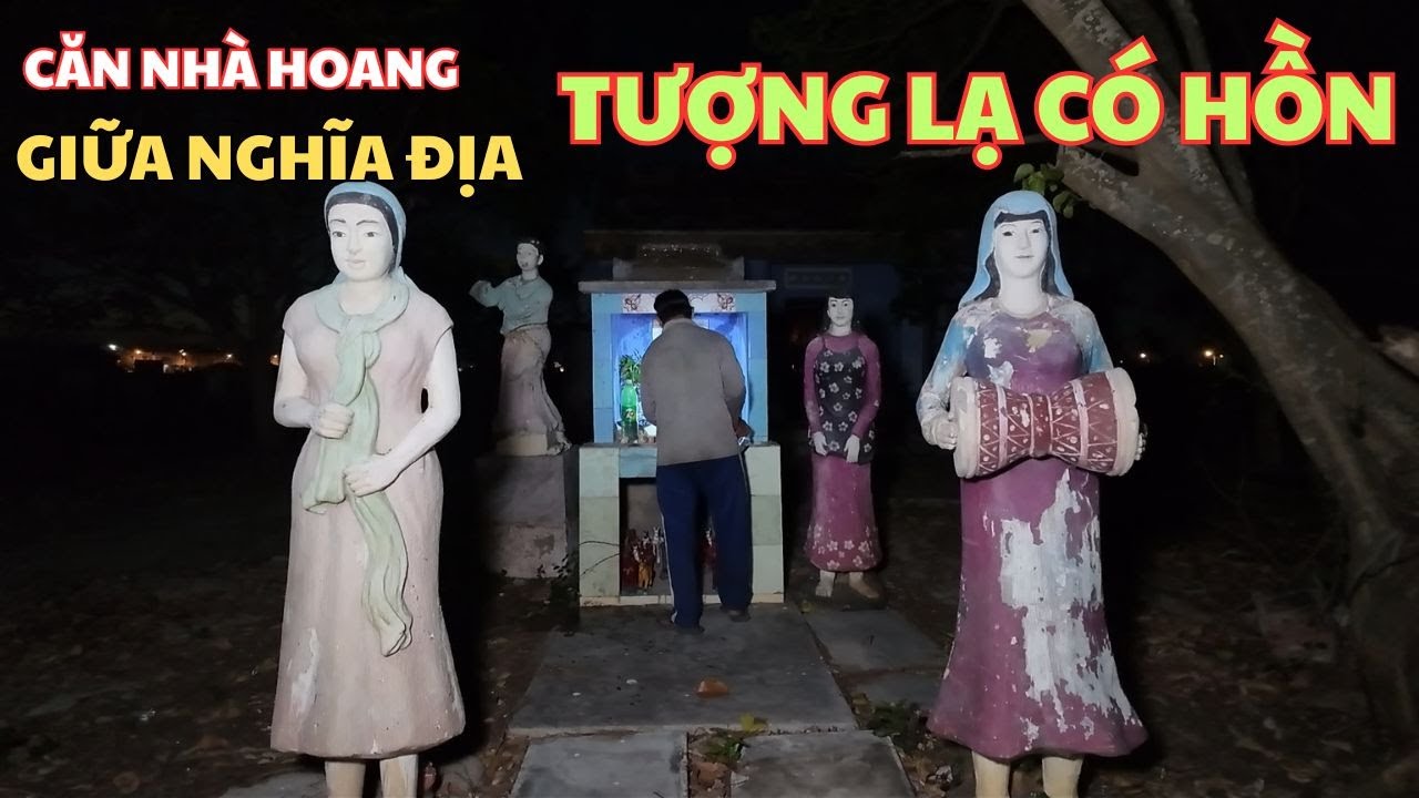 Ám Ảnh Bởi Ánh Mắt Có Hồn Của Những Pho Tượng Trong Căn Nhà Hoang Giữa Nghĩa Địa