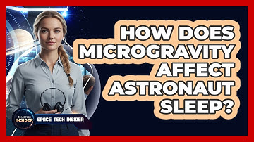 How Does Microgravity Affect Astronaut Sleep?