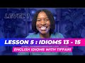 Lesson 5 | Idioms 13 - 15