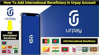 how to add international beneficiary in urpay account online Urpay