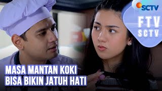 FTV SCTV Ersya Aurelia & Kevin Hillers - Masa Mantan Koki Bisa Bikin Jatuh Hati