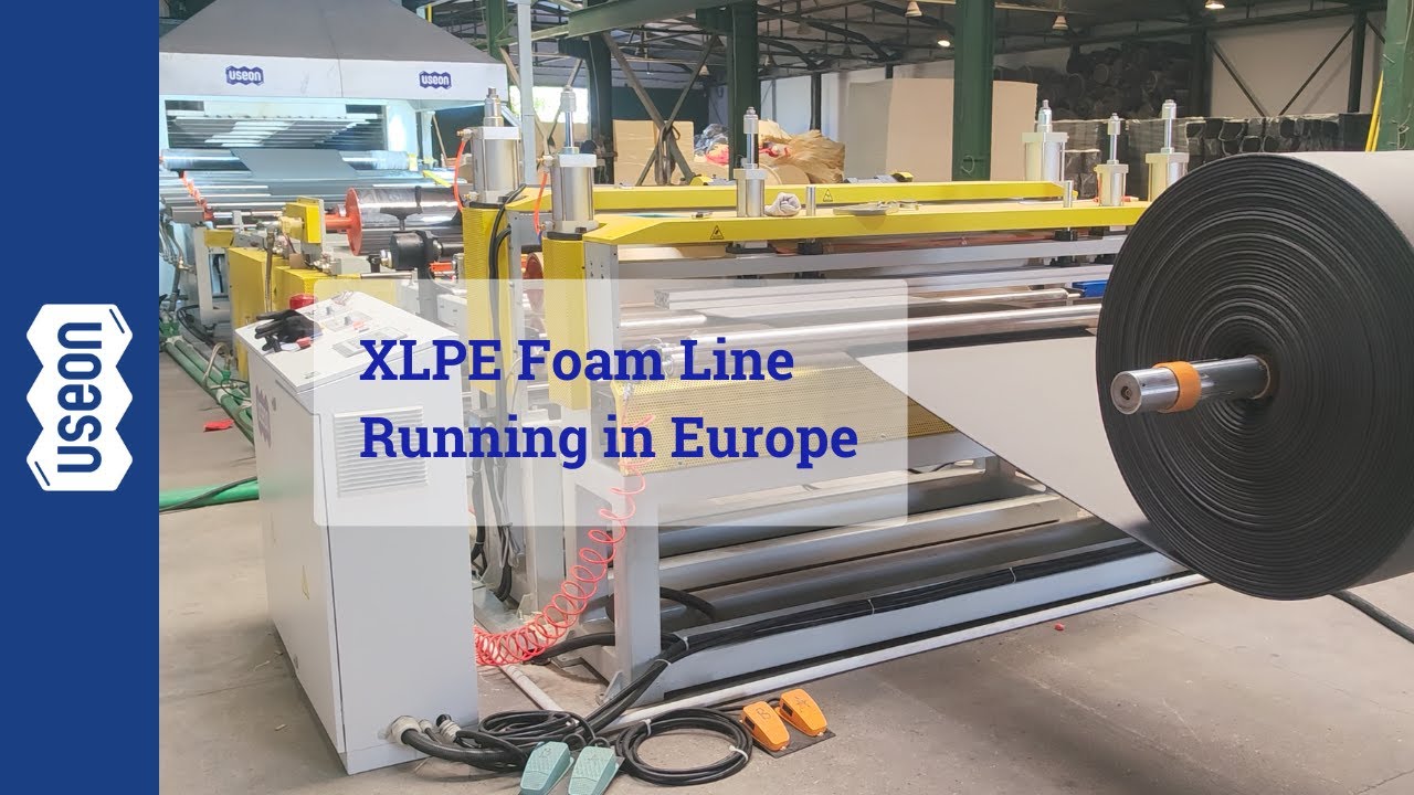 XLPE Foam Sheet Line Running in Europe - USEON