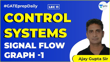 Control Systems | Signal Flow Graph -1 | Lec 11 | GATE Electrical and Electronics Engineering
