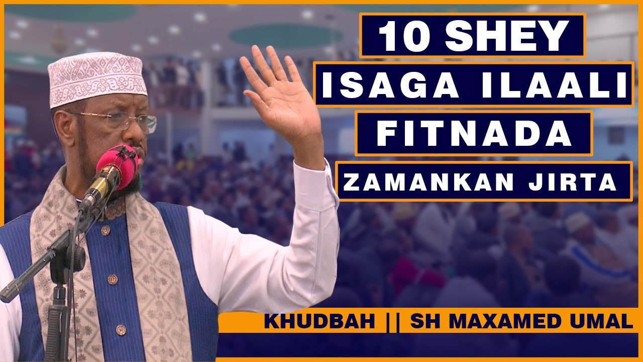 10 shey oo looga badbaado fitnada Maanta jirta || Khudah || Sh Maxmed Umal