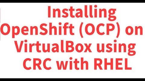 Installing OpenShift (OCP) on VirtualBox using CRC with RHEL || with Vivek