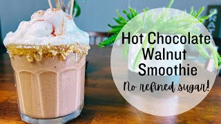 “HOT” CHOCOLATE WALNUT SMOOTHIE | No Refined Sugar, Anti-Inflammatory, Easy & Delicious