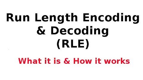 Run Length Encoding/Decoding 1/2: What it is - How it works