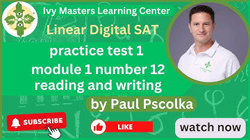 Linear Digital SAT practice test 1, module 1, number 12, reading & writing || Ivy Masters