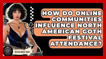 How Do Online Communities Influence North American Goth Festival Attendance? - Goth Music Vault