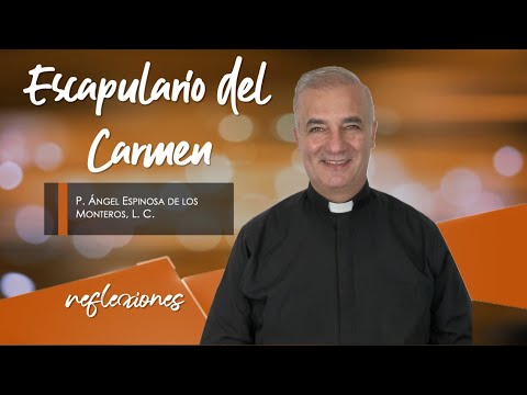 Escapulario del Carmen - Padre Ángel Espinosa de los Monteros
