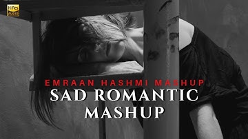 Sad Romantic Mashup 2023 | Emraan Hashmi Mashup | Heart Snapped