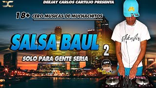 Si no la tengo Salsa Baul Mix Solo para Gente Seria vol.2 Dj Carlos Cartujo