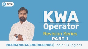 KWA Operator Revision |  Mechanical Topics | IC Engines Part 1| Entri Technical