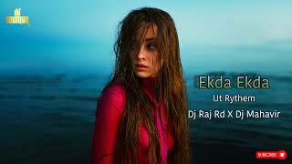 Ekda Ekda || Ut Rythem Mix || Dj Raj Rd X Dj Mahavir || Dj Soumya 