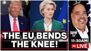 WATCH LIVE: PRESIDENT TRUMP  GETS THE EUROPEAN UNION TO BEND THE KNEE IN TRADE DEAL