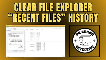 How to Clear File Explorer “Recent Files” History in Windows
