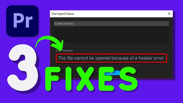 Premiere Pro: "The File Cannot Be Opened Because of a Header Error” (3 Solutions)