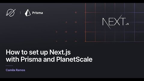 Build A Next.js App with Prisma and PlanetScale
