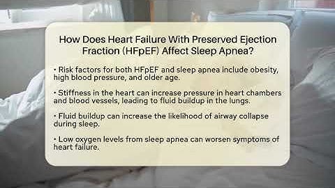 How Does Heart Failure With Preserved Ejection Fraction (HFpEF) Affect Sleep Apnea?